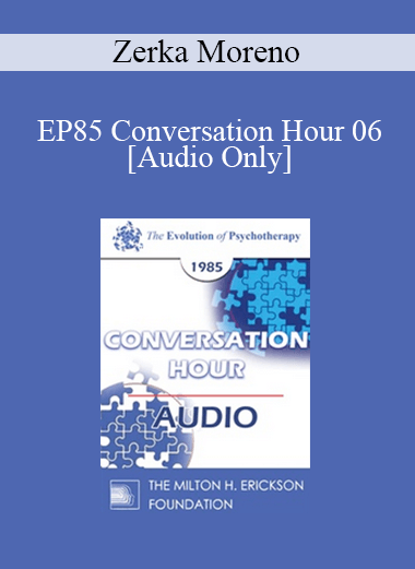 [Audio] EP85 Conversation Hour 06 - Zerka Moreno