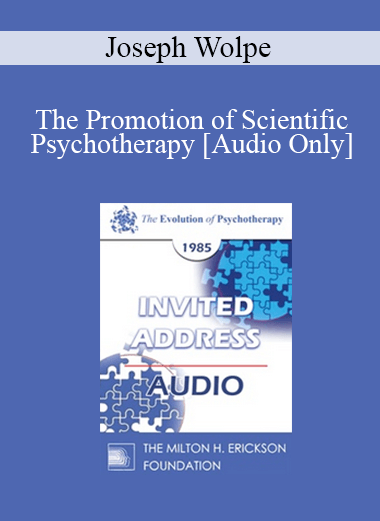 [Audio] EP85 Invited Address 08a - The Promotion of Scientific Psychotherapy: A Long Voyage - Joseph Wolpe