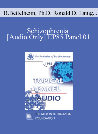 [Audio] EP85 Panel 01 - Schizophrenia - Bruno Bettelheim