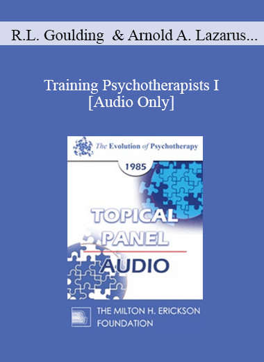 [Audio] EP85 Panel 06 - Training Psychotherapists I - Robert L. Goulding