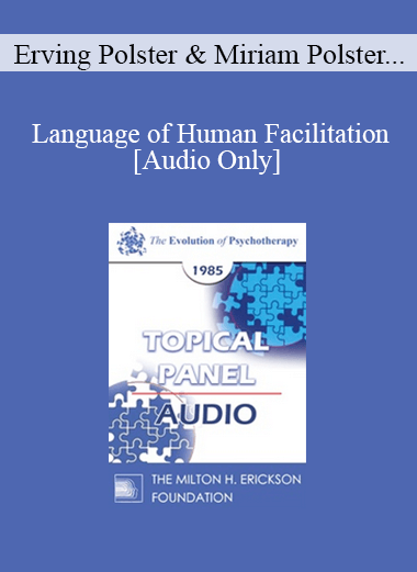 [Audio] EP85 Panel 08 - Language of Human Facilitation - Erving Polster