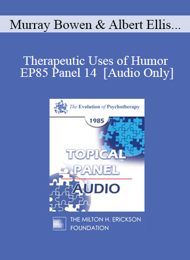 [Audio] EP85 Panel 14 - Therapeutic Uses of Humor - Murray Bowen