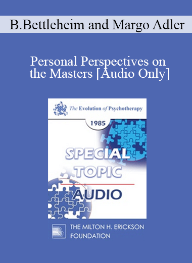 [Audio] EP85 Special Topic 01 - Personal Perspectives on the Masters - Bruno Bettleheim and Margo Adler
