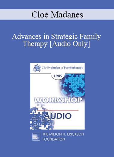 [Audio] EP85 Workshop 14 - Advances in Strategic Family Therapy - Cloe Madanes