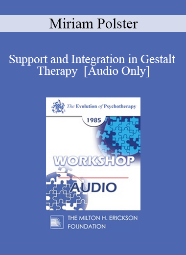 [Audio] EP85 Workshop 15 - Support and Integration in Gestalt Therapy - Miriam Polster