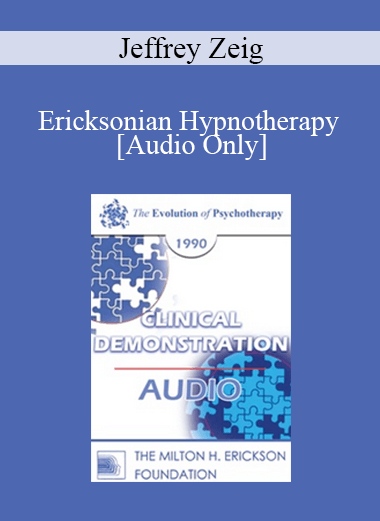 [Audio] EP90 Clinical Presentation 12 - Ericksonian Hypnotherapy - Jeffrey Zeig