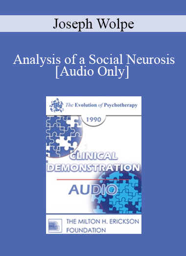 [Audio] EP90 Clinical Presentation 17 - Analysis of a Social Neurosis: Treatment Possibilities - Joseph Wolpe