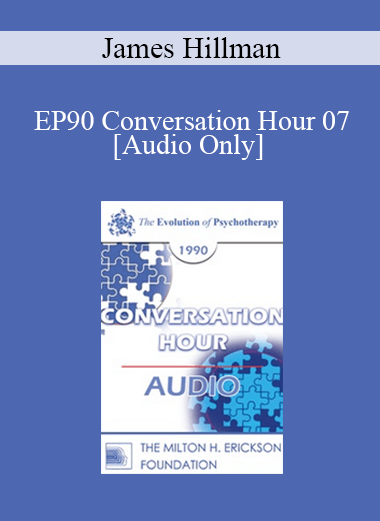 [Audio] EP90 Conversation Hour 07 - James Hillman