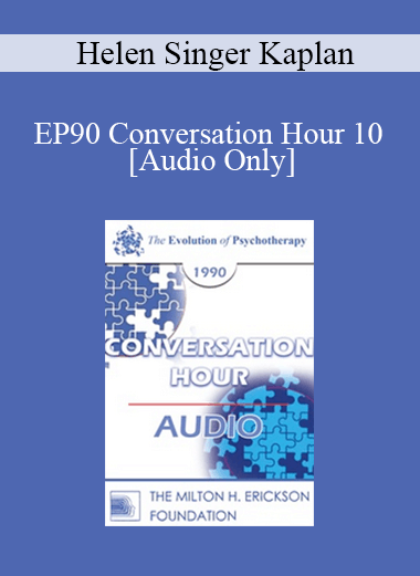 [Audio] EP90 Conversation Hour 10 - Helen Singer Kaplan