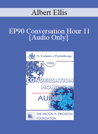 [Audio] EP90 Conversation Hour 11 - Albert Ellis