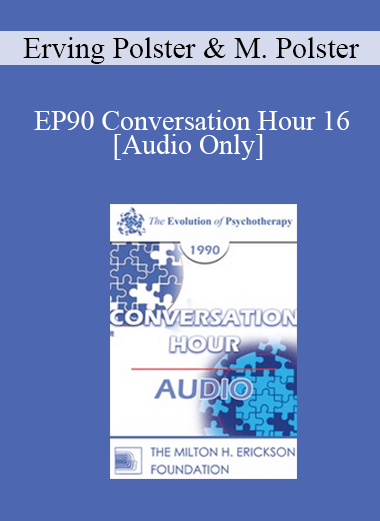 [Audio] EP90 Conversation Hour 16 - Erving Polster