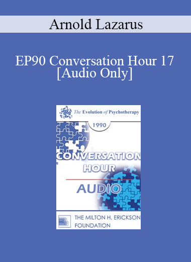 [Audio] EP90 Conversation Hour 17 - Arnold Lazarus