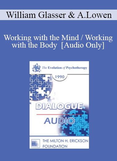 [Audio] EP90 Dialogue 01 - Working with the Mind / Working with the Body - William Glasser