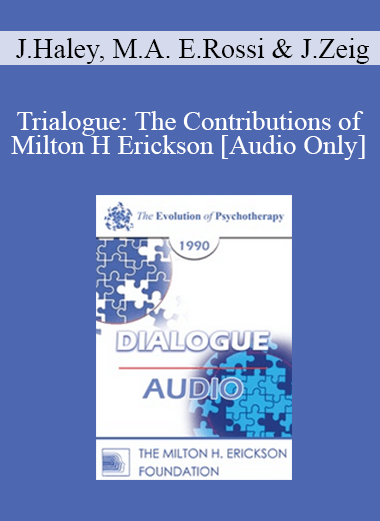 [Audio] EP90 Dialogue 10 - Trialogue: The Contributions of Milton H Erickson - Jay Haley
