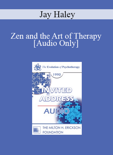[Audio] EP90 Invited Address 01a - Zen and the Art of Therapy - Jay Haley