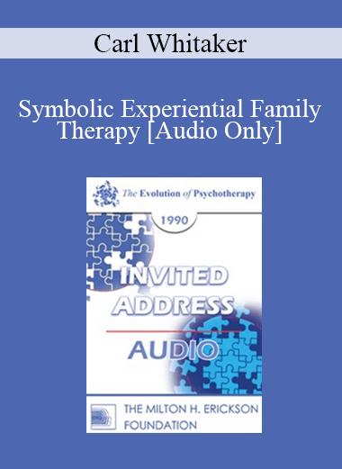 [Audio] EP90 Invited Address 02b - Symbolic Experiential Family Therapy: Model and Methodology - Carl Whitaker