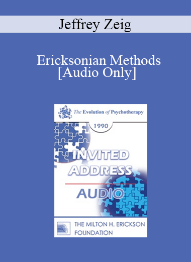 [Audio] EP90 Invited Address 04b - Ericksonian Methods: The Virtues of Our Faults - Jeffrey Zeig