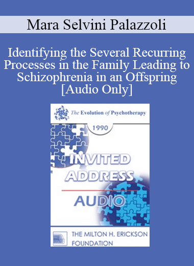 [Audio] EP90 Invited Address 05b - Identifying the Several Recurring Processes in the Family Leading to Schizophrenia in an Offspring - Mara Selvini Palazzoli