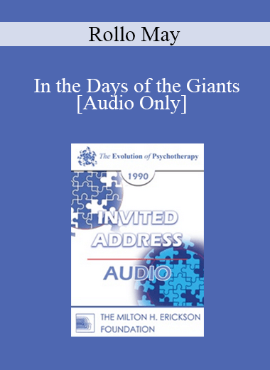 [Audio] EP90 Invited Address 11a - In the Days of the Giants: The Steps in Therapy to the Present Day - Rollo May
