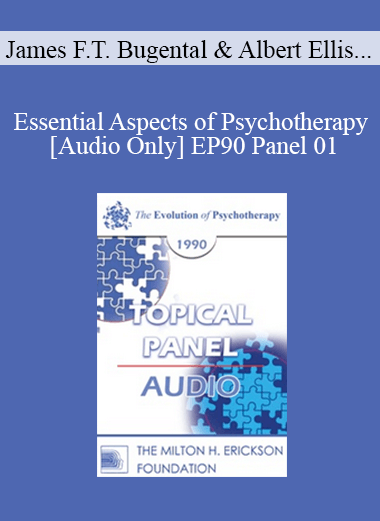 [Audio] EP90 Panel 01 - Essential Aspects of Psychotherapy - James F.T. Bugental