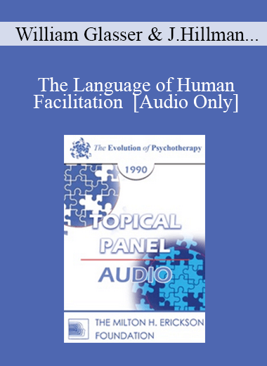 [Audio] EP90 Panel 06 - The Language of Human Facilitation - William Glasser
