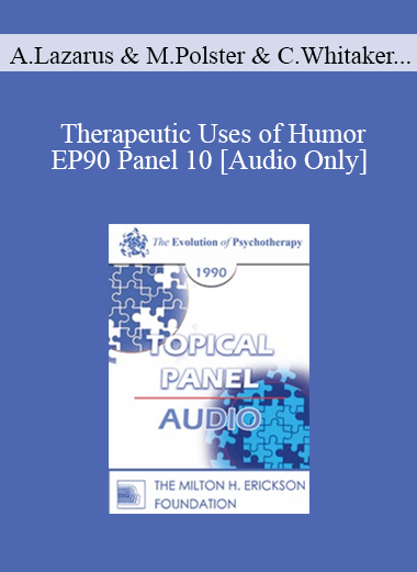 [Audio] EP90 Panel 10 - Therapeutic Uses of Humor - Arnold Lazarus
