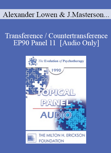 [Audio] EP90 Panel 11 - Transference / Countertransference - Alexander Lowen