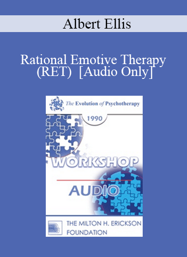 [Audio] EP90 Workshop 01 - Rational Emotive Therapy (RET) - Albert Ellis