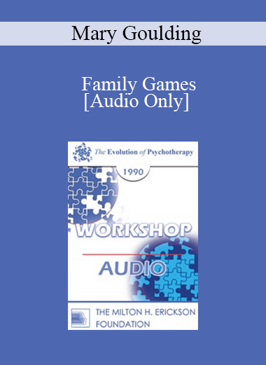 [Audio] EP90 Workshop 16 - Family Games: What They Are and How to Avoid Them - Mary Goulding