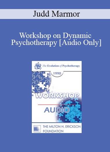 [Audio] EP90 Workshop 20 - Workshop on Dynamic Psychotherapy - Judd Marmor