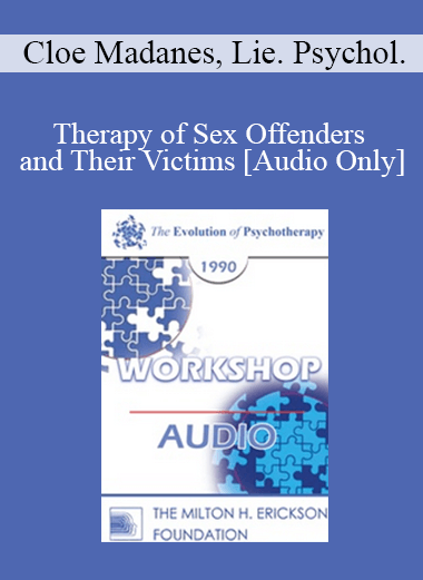 [Audio] EP90 Workshop 23 - Therapy of Sex Offenders and Their Victims - Cloe Madanes