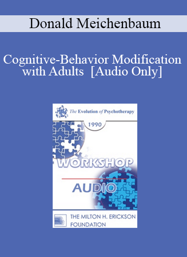 [Audio] EP90 Workshop 24 - Cognitive-Behavior Modification with Adults - Donald Meichenbaum
