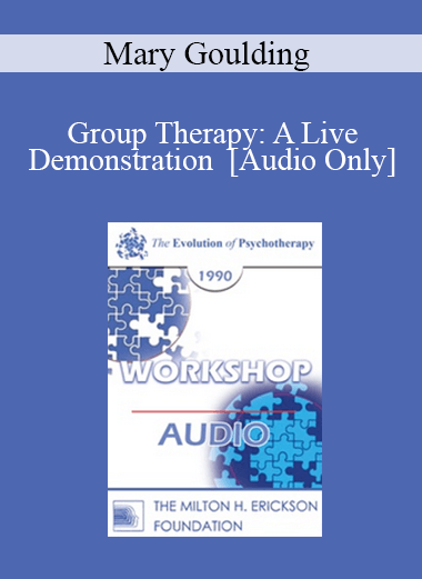 [Audio] EP90 Workshop 36 - Group Therapy: A Live Demonstration - Mary Goulding