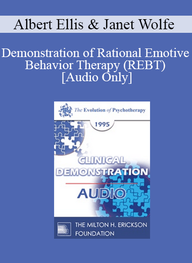 [Audio] EP95 Clinical Demonstration 13 - Demonstration of Rational Emotive Behavior Therapy (REBT) - Albert Ellis