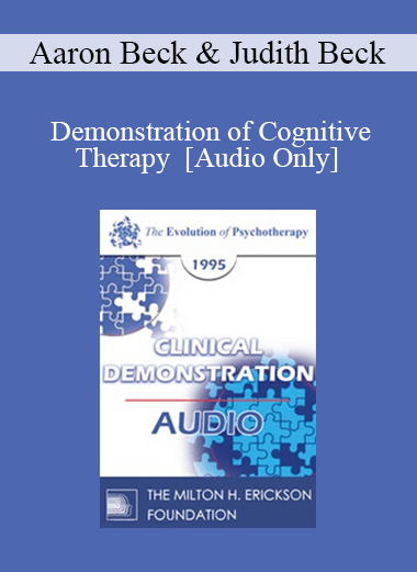 [Audio] EP95 Clinical Demonstration 17 - Demonstration of Cognitive Therapy - Aaron Beck