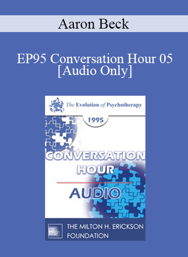 [Audio] EP95 Conversation Hour 05 - Aaron Beck