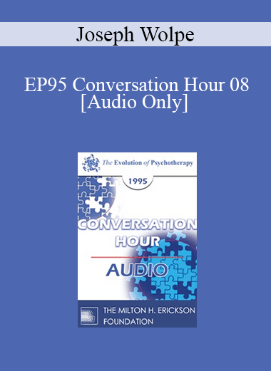 [Audio] EP95 Conversation Hour 08 - Joseph Wolpe