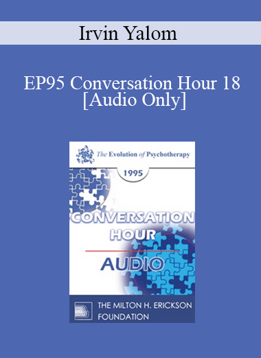 [Audio] EP95 Conversation Hour 18 - Irvin Yalom