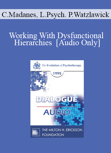 [Audio] EP95 Dialogue 01 - Working With Dysfunctional Hierarchies - Cloe Madanes