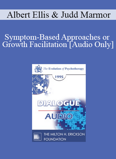 [Audio] EP95 Dialogue 06 - Symptom-Based Approaches or Growth Facilitation - Albert Ellis