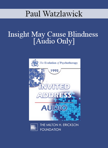 [Audio] EP95 Invited Address 08a - Insight May Cause Blindness - Paul Watzlawick