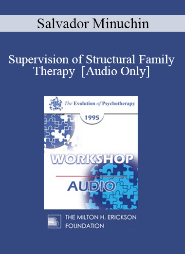 [Audio] EP95 WS01 - Supervision of Structural Family Therapy - Salvador Minuchin