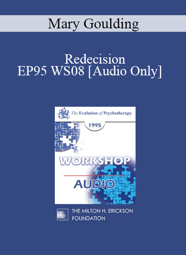 [Audio] EP95 WS08 - Redecision: Using the Past in the Present - Mary Goulding