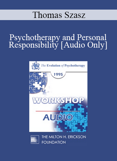 [Audio] EP95 WS17 - Psychotherapy and Personal Responsibility - Thomas Szasz