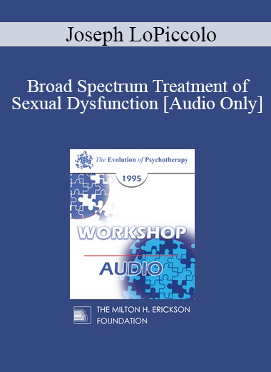 [Audio] EP95 WS36 - Broad Spectrum Treatment of Sexual Dysfunction - Joseph LoPiccolo