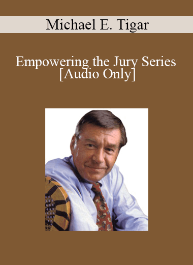 [Audio] Michael E. Tigar - Empowering the Jury Series
