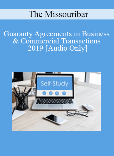 [Audio] The Missouribar - Guaranty Agreements in Business & Commercial Transactions - 2019