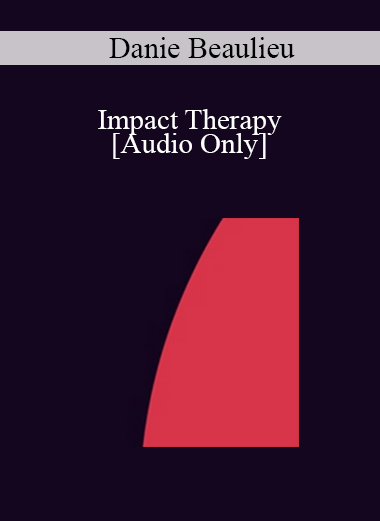 [Audio] IC04 Clinical Demonstration 07 - Impact Therapy - Danie Beaulieu