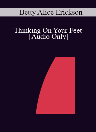 [Audio] IC04 Clinical Demonstration 10 - Thinking On Your Feet - Betty Alice Erickson