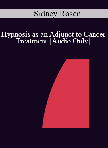 [Audio] IC04 Clinical Demonstration 11 - Hypnosis as an Adjunct to Cancer Treatment - Sidney Rosen
